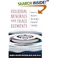 Colloidal Minerals and Trace Elements: How to Restore the Body's Natural Vitality by Marie-France Muller