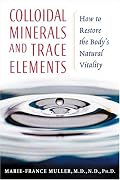 Colloidal Minerals and Trace Elements: How to Restore the Body's Natural Vitality