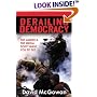 Derailing Democracy: The America the Media Don't Want You to See