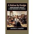 A Nation by Design: Immigration Policy in the Fashioning of America