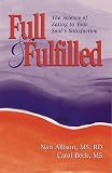 Full & Fulfilled: The Science of Eating to Your Souls Satisfaction (Full & Fulfilled)