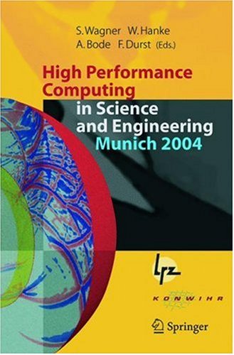 High Performance Computing in Science and Engineering, Munich 2004: Transactions of the Second Joint HLRB and KONWIHR Status and Result Workshop, March ... and Leibniz-Rechenzentrum Munich, Germany