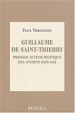 Guillaume De Saint-Thierry: Premier Auteur Mystique Des Anciens Pays-Bae-