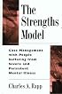 The Strengths Model: Case Management with People Suffering from Severe and Persistent Mental Illness
