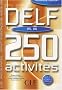 DELF A5, A6 : 250 activit�s