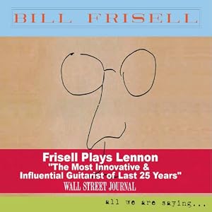 Bill Frisell - All We Are Saying.... cover 