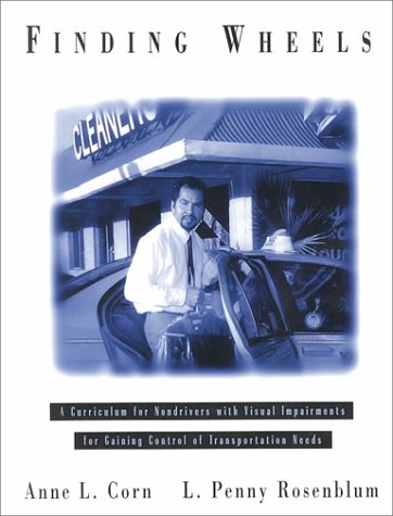 Books: Finding Wheels. A Curriculum for Nondrivers With Visual Impairments for Gaining Control of Transportation Needs