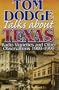 Tom Dodge Talks About Texas: Radio Vignettes and Other Observations 1989-1999
