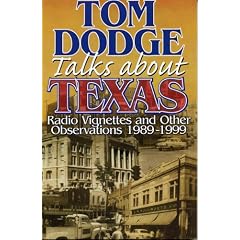 Tom Dodge Talks About Texas: Radio Vignettes and Other Observations 1989-1999