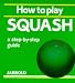 How to Play Squash: A Step-By-Step Guide (Jarrold Sports)
