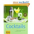 Cocktails: Klassiker und brandneue Rezepte mit und ohne Alkohol (GU einfach clever Relaunch 2007)