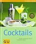 Cocktails: Klassiker und brandneue Rezepte mit und ohne Alkohol (GU einfach clever Relaunch 2007)