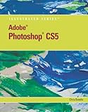 Adobe Photoshop CS5 Illustrated (Illustrated Series: Adobe Creative Suite)