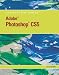 Adobe Photoshop CS5 Illustrated (Illustrated (Course Technology))