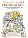 Advent Arts and Christmas Crafts: With Prayers and Rituals for Family, School and Church