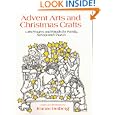 Advent Arts and Christmas Crafts: With Prayers and Rituals for Family, School and Church