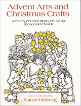 Advent Arts and Christmas Crafts: With Prayer and Rituals for Family, School and Church