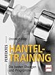 Perfektes Hanteltraining: Die...