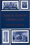 Radical Islam in Central Asia: Between Pen and Rifle (The Soviet Bloc and After)