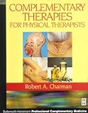 Complementary Therapies for Physical Therapists: A Theoretical and Clinical Exploration