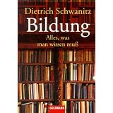 Bildung - Alles, was man wissen mu�von "Dietrich Schwanitz"