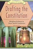 Drafting the Constitution: Weighing the Evidence to Draw Sound Conclusions (Critical Thinking in American History)