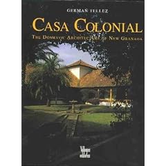 Casa Colonial: Domestic Architecture of New Granada