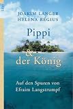 Pippi & der K&ouml;nig: Auf den Spuren von Pippi Langstrumpf - Joakim Langer, H&eacute;lena Regius