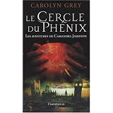 Le Cercle du Ph�nix : Les aventures de Cassandra Jamistonpar Carolyn Grey
