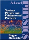 A-Level Physics - Nuclear Physics and Fundamental Particles