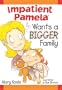 Impatient Pamela Wants a Bigger Family