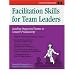 Crisp: Facilitation Skills for Team Leaders: Leading Organized Teams to Greater Productivity (Crisp Fifty-Minute Books)