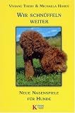 Wir schn�ffeln weiter: Neue Nasenspiele f�r Hunde
