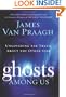 Ghosts Among Us: Uncovering the Truth About the Other Side