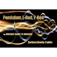 Pendulum, L-Rod, Y-Rod by Barbara Dowdy-Trabke