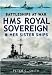 HMS Royal Sovereign and Her Sister Ships