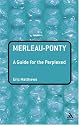 Merleau-Ponty: A Guide for the Perplexed (Guides for the Perplexed): A Guide for the Perplexed (Guides for the Perplexed)