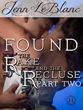 FOUND : The Rake and the Recluse : Part Two (a time travel romance) (The Rake And The Recluse : A serial novel)