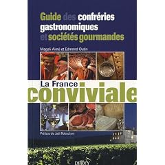 La France conviviale : Guide des confr�ries gastronomiques et soci�t�s gourmandes