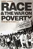 Race and the War on Poverty: From Watts to East L.a. (Race and Culture in the American West)