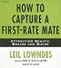 How to Capture a First-Rate Mate: Attracting Beauty, Brains and Bucks