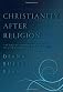 Christianity after religion : the end of church and the birth of a new spiritual awakening
