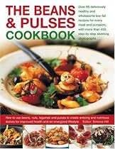The Beans and Pulses Cookbook: Over 85 Deliciously Healthy and Wholesome Low-fat Recipes for Every Meal and Occasion, with More Than 450 Step-by-step Colour Photographs