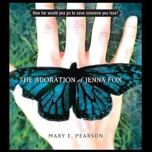 The Adoration of Jenna Fox (Jenna Fox Chronicles #1) - Mary E. Pearson
