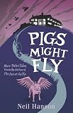 Pigs Might Fly: More Dales Tales from the Author of the Inn at the Top