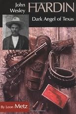 John Wesley Hardin: Dark Angel of Texas