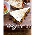 Canadian Living: The Vegetarian Collection: Creative Meat-Free Dishes That Nourish and Inspire
