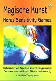 Magische Kunst: Horus Sensitivity Games: Erforschen Sie die Welt der sensitiven Wahrnehmung und der feinstofflichen Energie! (Energiekegel, ... Schwingkreise, Irminsul, Kristallstaebe)