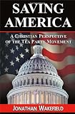 Saving America - A Christian Perspective of the Tea Party Movement