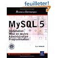 MySQL 5 : Installation, mise en oeuvre, administration et programmation